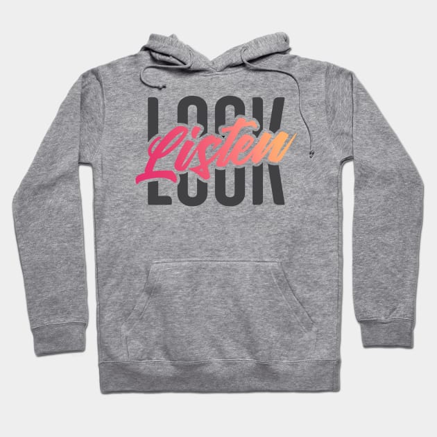 Look, Listen Typography Hoodie by Batg1rl